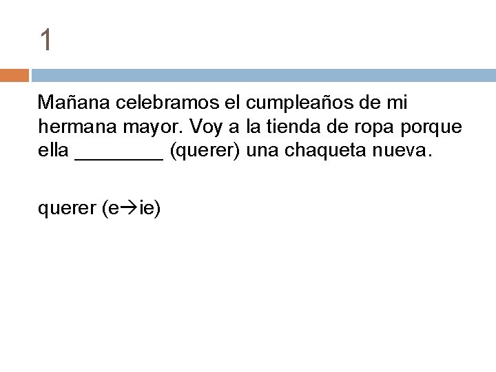 1 Mañana celebramos el cumpleaños de mi hermana mayor. Voy a la tienda de