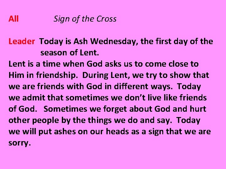 All Sign of the Cross Leader Today is Ash Wednesday, the first day of