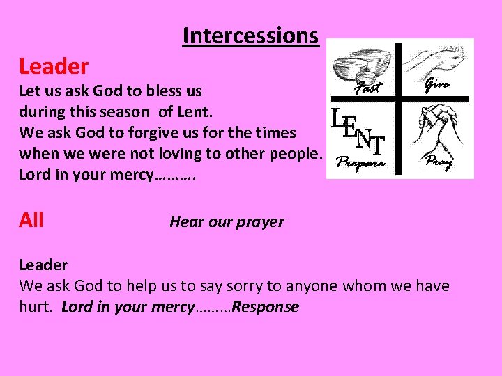 Leader Intercessions Let us ask God to bless us during this season of Lent.