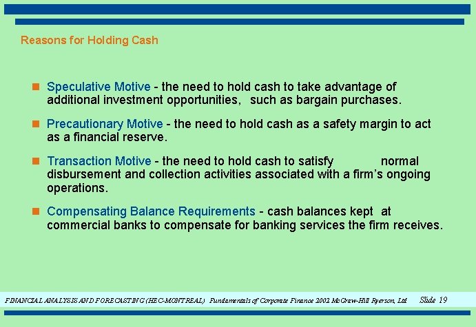 Reasons for Holding Cash n Speculative Motive - the need to hold cash to