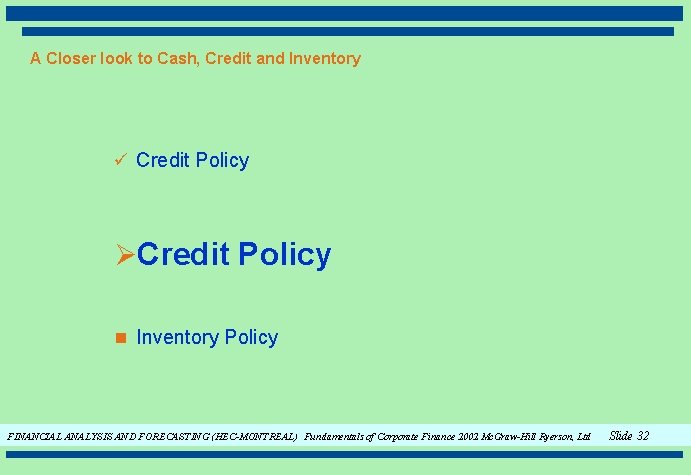 A Closer look to Cash, Credit and Inventory ü Credit Policy ØCredit Policy n