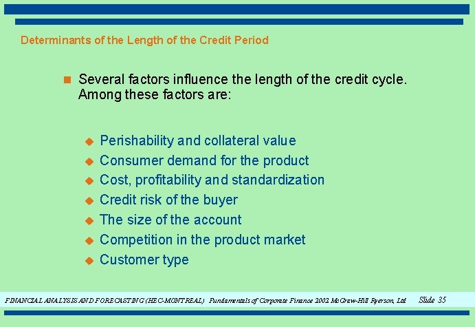 Determinants of the Length of the Credit Period n Several factors influence the length