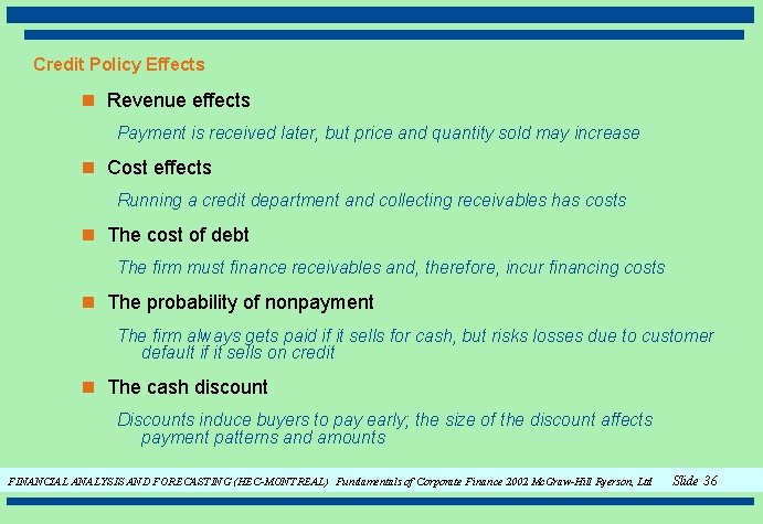 Credit Policy Effects n Revenue effects Payment is received later, but price and quantity