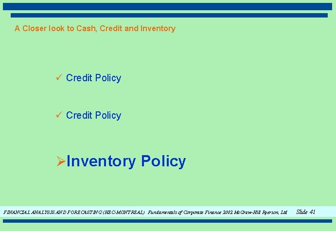 A Closer look to Cash, Credit and Inventory ü Credit Policy ØInventory Policy FINANCIAL