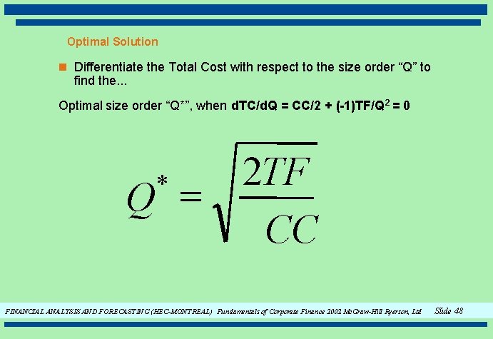 Optimal Solution n Differentiate the Total Cost with respect to the size order “Q”