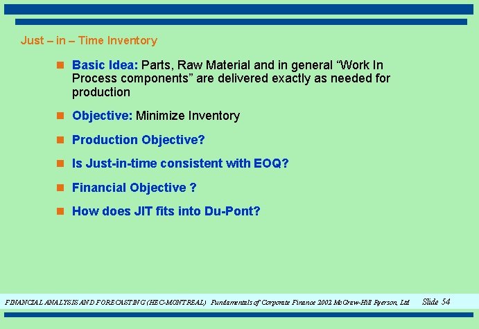 Just – in – Time Inventory n Basic Idea: Parts, Raw Material and in