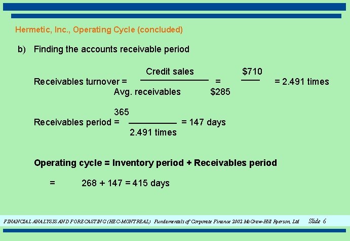Hermetic, Inc. , Operating Cycle (concluded) b) Finding the accounts receivable period Credit sales