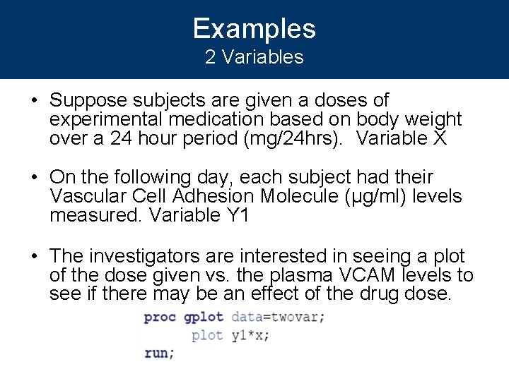 Examples 2 Variables • Suppose subjects are given a doses of experimental medication based