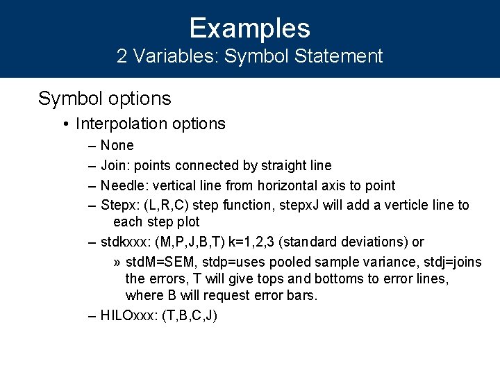 Examples 2 Variables: Symbol Statement Symbol options • Interpolation options – – None Join: