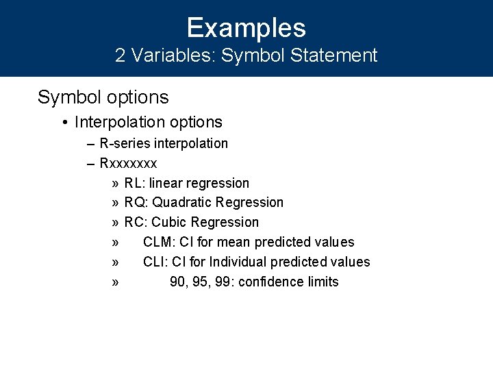 Examples 2 Variables: Symbol Statement Symbol options • Interpolation options – R-series interpolation –