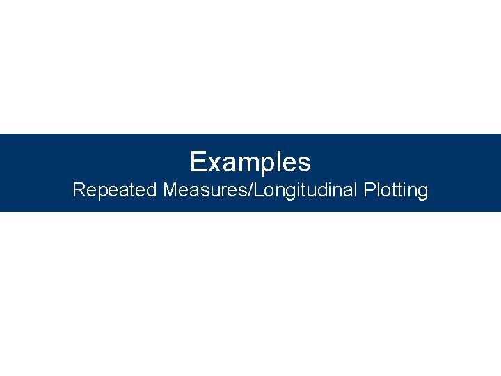 Examples Repeated Measures/Longitudinal Plotting 
