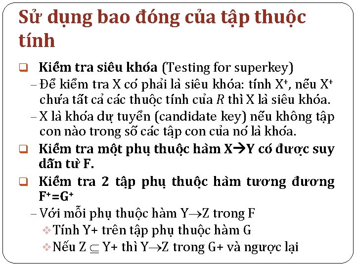 Sử dụng bao đóng của tập thuộc tính q Kiê m tra siêu kho