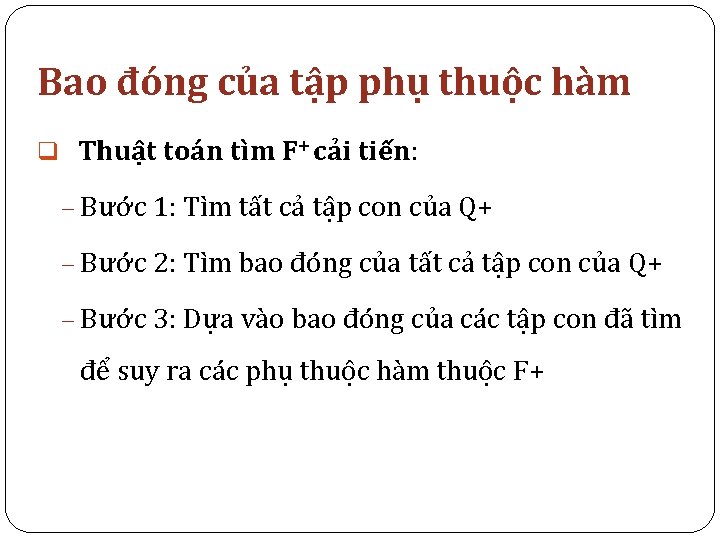 Bao đóng của tập phụ thuộc hàm q Thuật toán tìm F+ cải tiến: