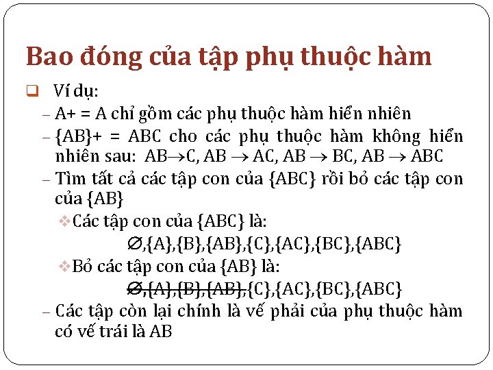 Bao đóng của tập phụ thuộc hàm q Ví dụ: - A+ = A