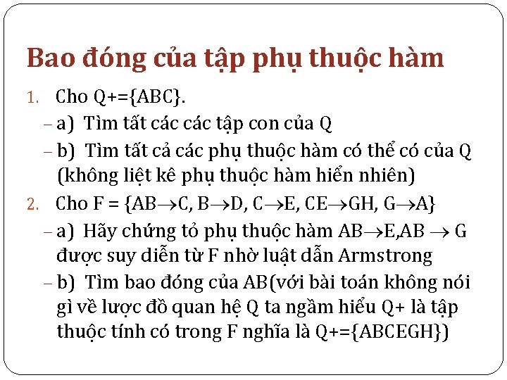 Bao đóng của tập phụ thuộc hàm 1. Cho Q+={ABC}. - a) Tìm tất