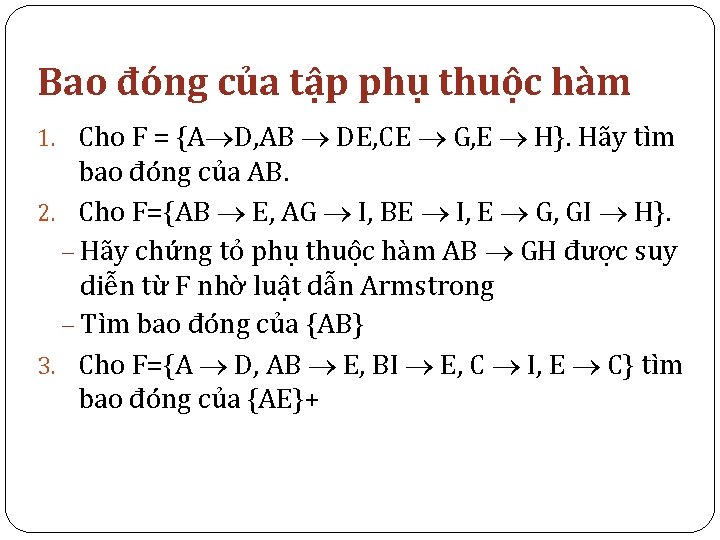 Bao đóng của tập phụ thuộc hàm 1. Cho F = {A D, AB