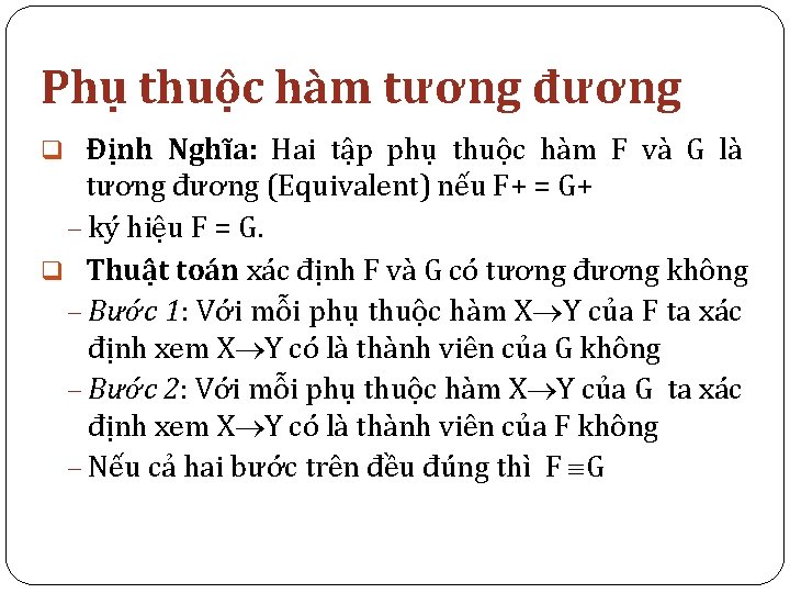 Phụ thuộc hàm tương đương q Định Nghĩa: Hai tập phụ thuộc hàm F