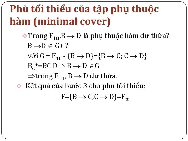 Phủ tối thiểu của tập phụ thuộc hàm (minimal cover) v. Trong F 1