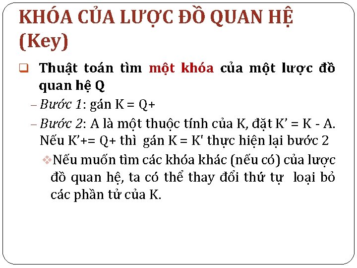 KHÓA CỦA LƯỢC ĐỒ QUAN HỆ (Key) q Thuật toán tìm một khóa của