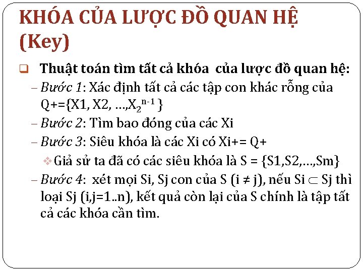 KHÓA CỦA LƯỢC ĐỒ QUAN HỆ (Key) q Thuật toán tìm tất cả khóa