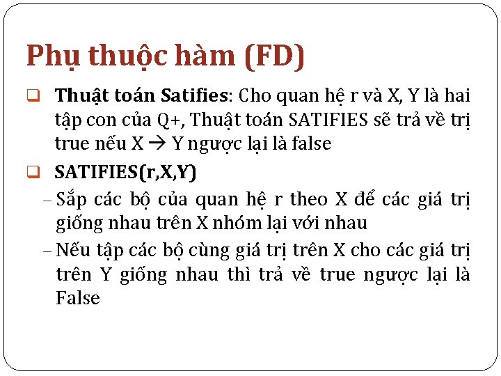 Phụ thuộc hàm (FD) q Thuật toán Satifies: Cho quan hệ r và X,