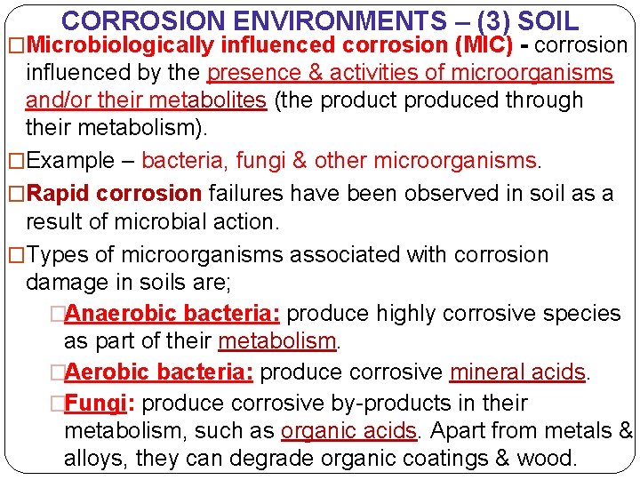 CORROSION ENVIRONMENTS – (3) SOIL �Microbiologically influenced corrosion (MIC) - corrosion influenced by the