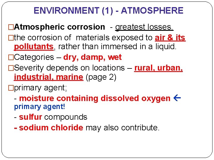 ENVIRONMENT (1) - ATMOSPHERE �Atmospheric corrosion - greatest losses. �the corrosion of materials exposed