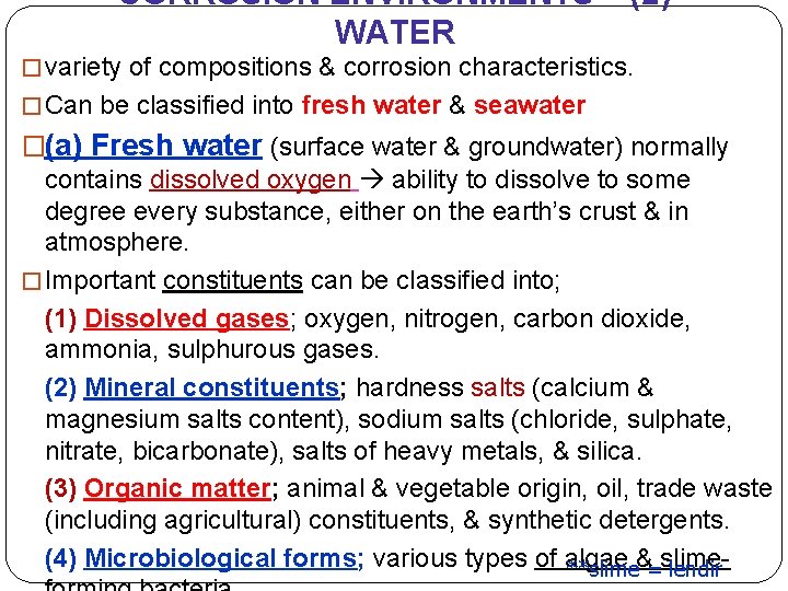 CORROSION ENVIRONMENTS – (2) WATER � variety of compositions & corrosion characteristics. � Can
