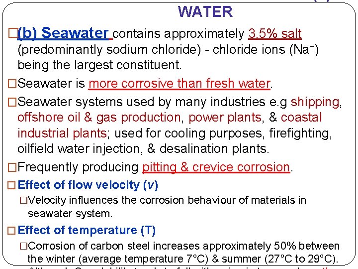 WATER �(b) Seawater contains approximately 3. 5% salt (predominantly sodium chloride) - chloride ions
