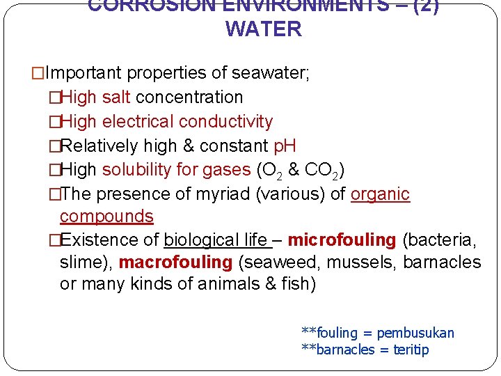 CORROSION ENVIRONMENTS – (2) WATER �Important properties of seawater; �High salt concentration �High electrical