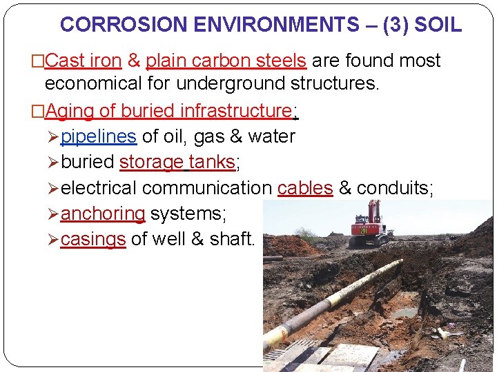 CORROSION ENVIRONMENTS – (3) SOIL �Cast iron & plain carbon steels are found most