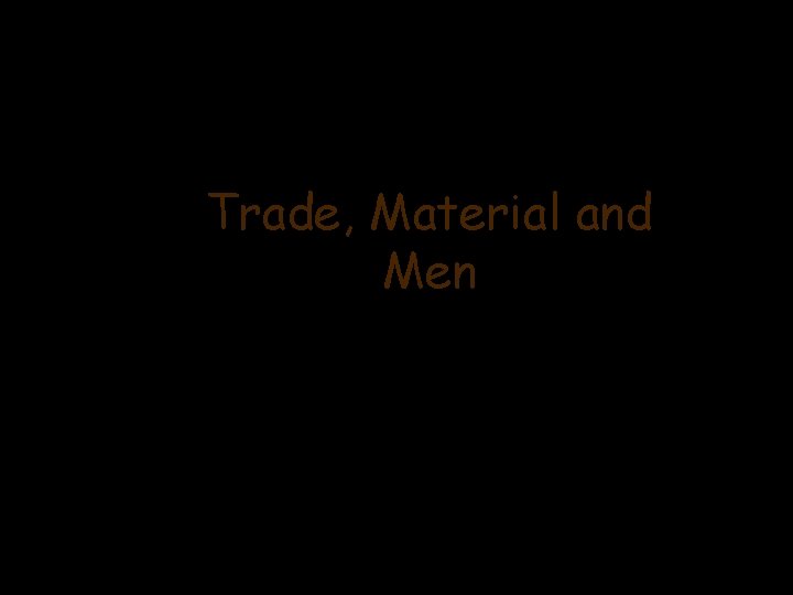 Trade, Material and Men Empires of Trade Asia 