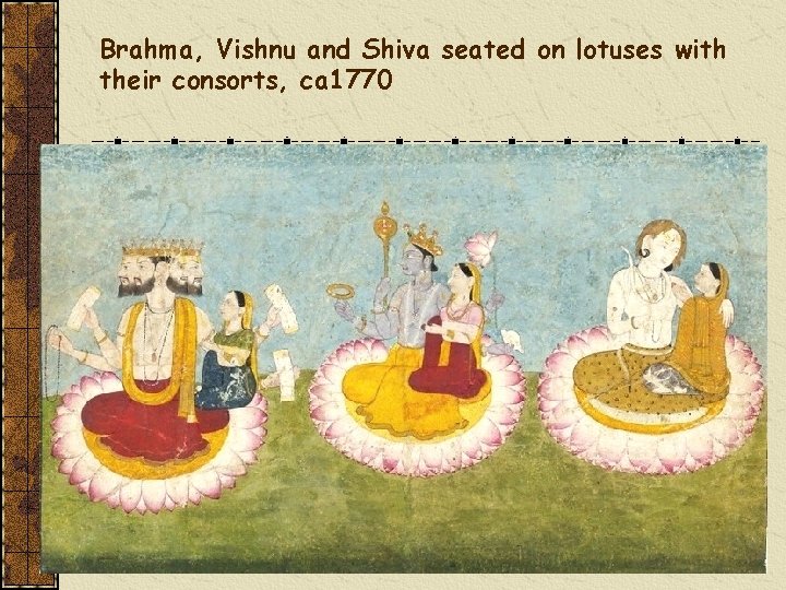 Brahma, Vishnu and Shiva seated on lotuses with their consorts, ca 1770 