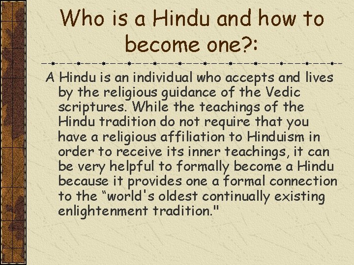 Who is a Hindu and how to become one? : A Hindu is an