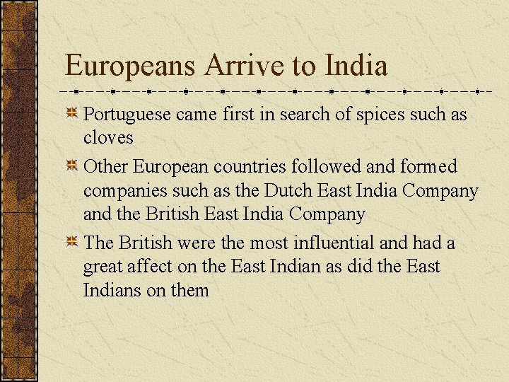 Europeans Arrive to India Portuguese came first in search of spices such as cloves