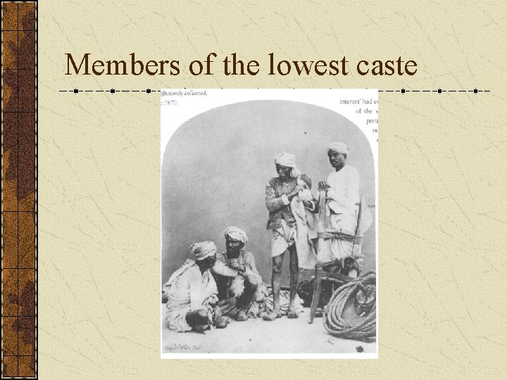 Members of the lowest caste 