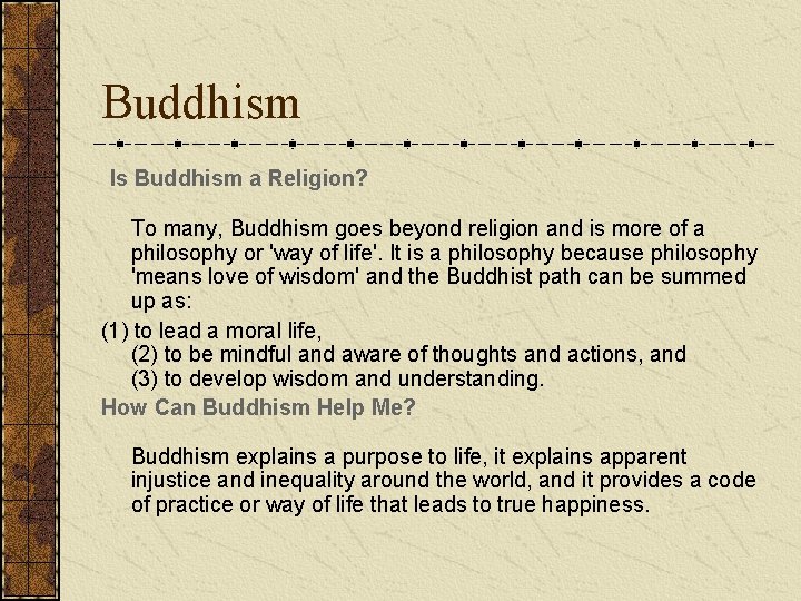 Buddhism Is Buddhism a Religion? To many, Buddhism goes beyond religion and is more