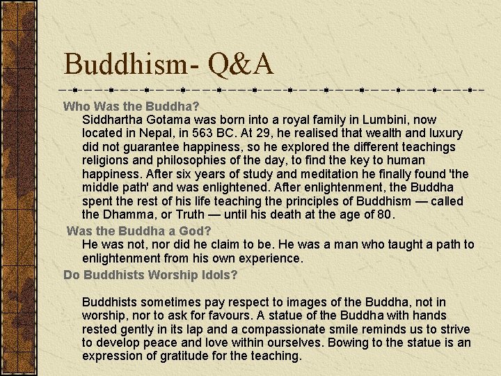 Buddhism- Q&A Who Was the Buddha? Siddhartha Gotama was born into a royal family