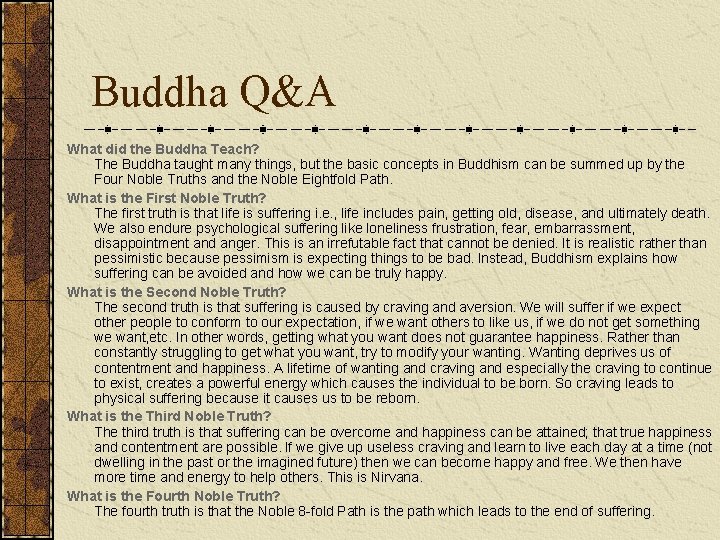 Buddha Q&A What did the Buddha Teach? The Buddha taught many things, but the