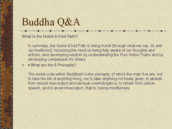 Buddha Q&A What is the Noble 8 -Fold Path? In summary, the Noble 8