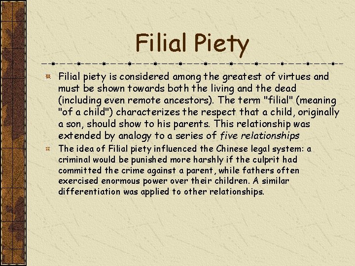 Filial Piety Filial piety is considered among the greatest of virtues and must be