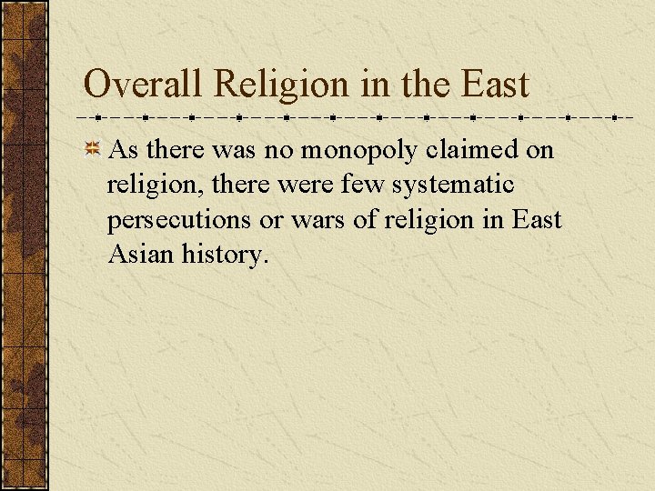 Overall Religion in the East As there was no monopoly claimed on religion, there