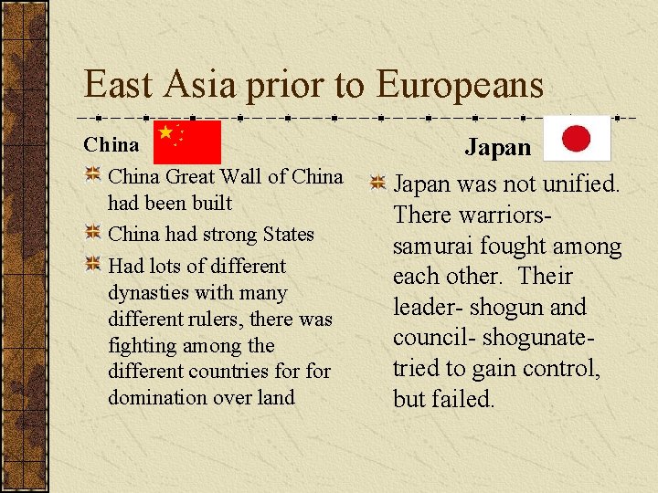 East Asia prior to Europeans China Great Wall of China had been built China
