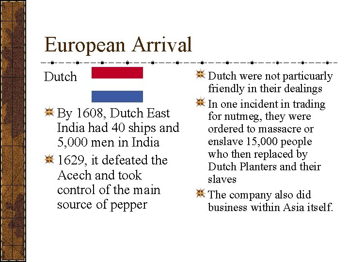 European Arrival Dutch By 1608, Dutch East India had 40 ships and 5, 000