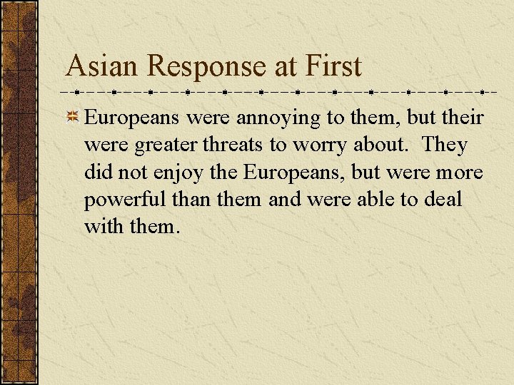 Asian Response at First Europeans were annoying to them, but their were greater threats