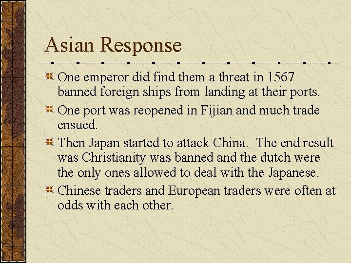 Asian Response One emperor did find them a threat in 1567 banned foreign ships