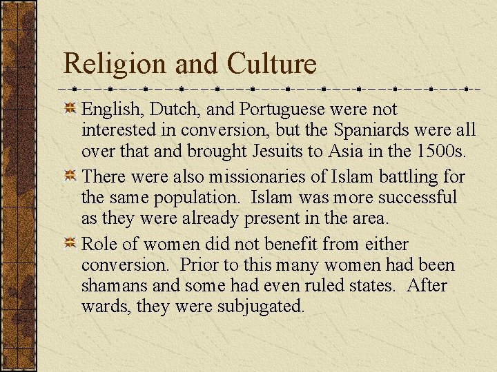 Religion and Culture English, Dutch, and Portuguese were not interested in conversion, but the