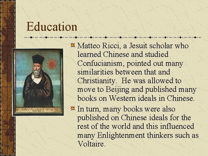 Education Matteo Ricci, a Jesuit scholar who learned Chinese and studied Confucianism, pointed out