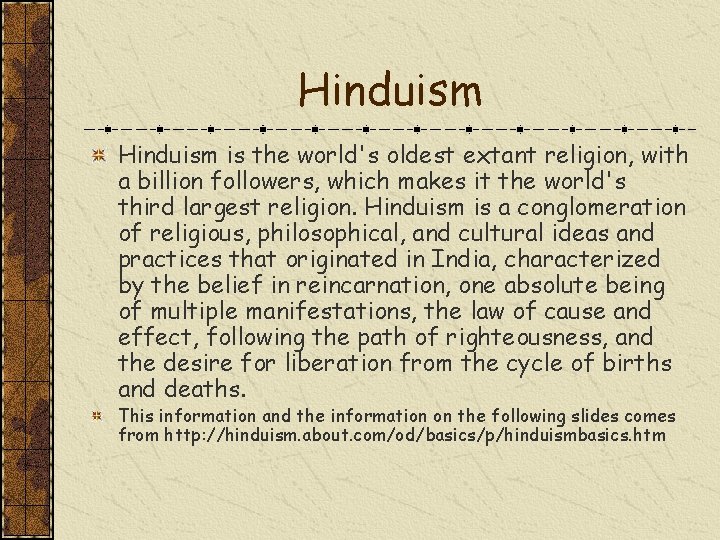 Hinduism is the world's oldest extant religion, with a billion followers, which makes it