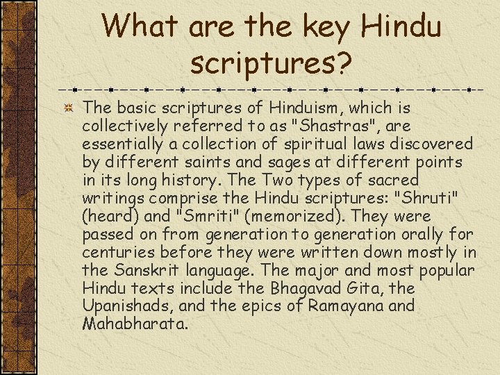 What are the key Hindu scriptures? The basic scriptures of Hinduism, which is collectively